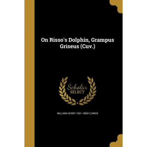On Risso's Dolphin, Grampus Griseus (Cuv.)