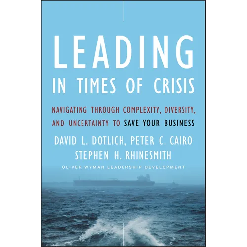 Leading in Times of Crisis: Navigating Through Complexity, Diversity and Uncertainty to Save Your Business