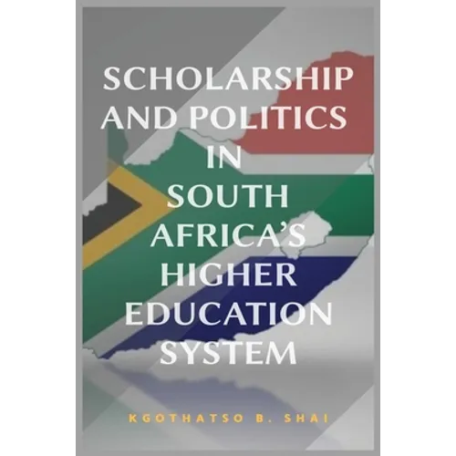 Scholarship and Politics in South Africa's Higher Education System