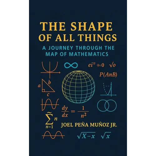 The Shape of All Things: A Journey Through the Map of Mathematics
