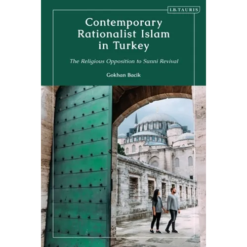 Contemporary Rationalist Islam in Turkey: The Religious Opposition to Sunni Revival