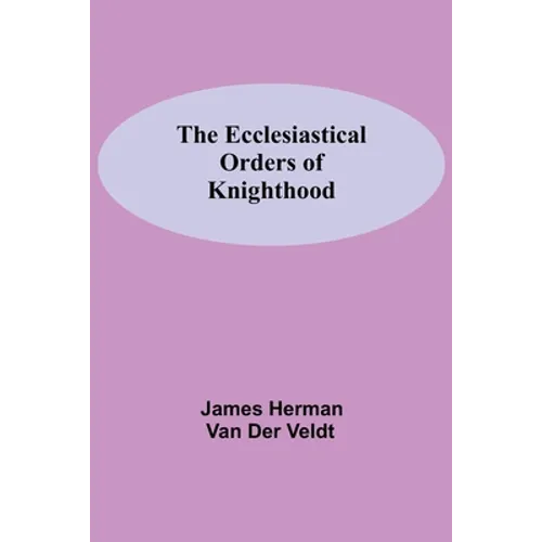 The Ecclesiastical Orders Of Knighthood