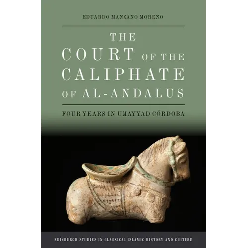 The Court of the Caliphate of Al-Andalus: Four Years in Umayyad Córdoba