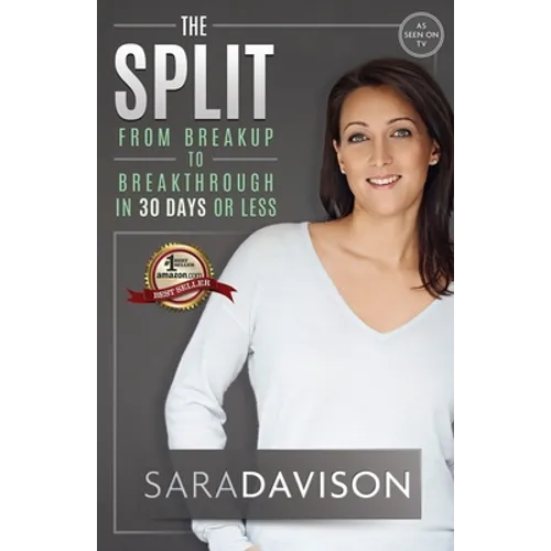 The Split: Breakup to Breakthrough in 30 Days or Less