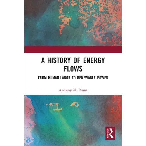 A History of Energy Flows: From Human Labor to Renewable Power