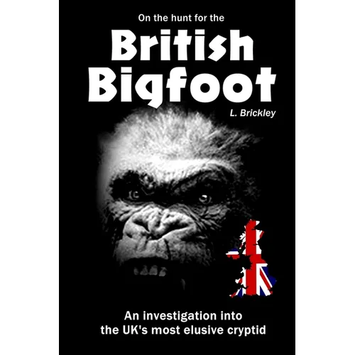 On the Hunt for the British Bigfoot: An investigation into the UK's most elusive cryptid