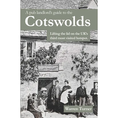 A Pub Landlord's Guide to the Cotswolds: Lifting the Lid on the UK's Third Most Visited Hotspot