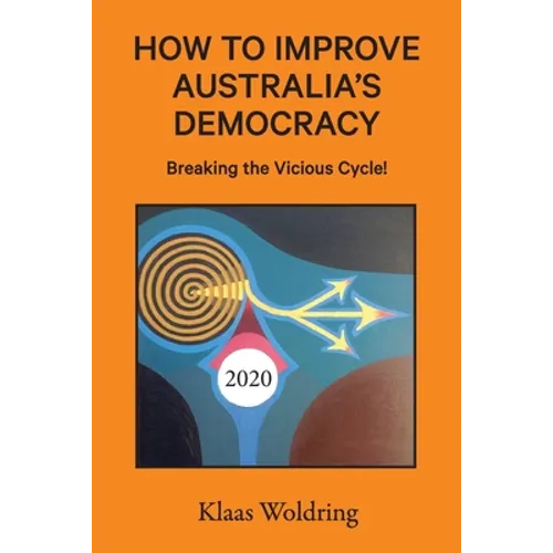 How to Improve Australia's Democracy: Breaking the Vicious Cycle!