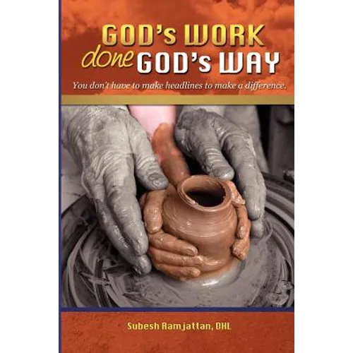 God's Work Done God's Way: You Don't Have to Make Headlines to Make a Difference