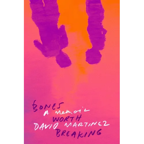 Bones Worth Breaking: A Memoir