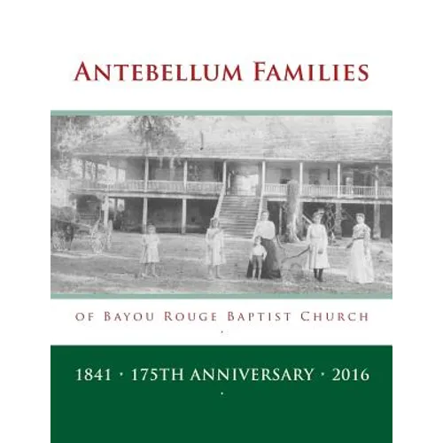 Antebellum Families of Bayou Rouge Baptist Church: Evergreen & Ward 10, Avoyelles Parish, Louisiana