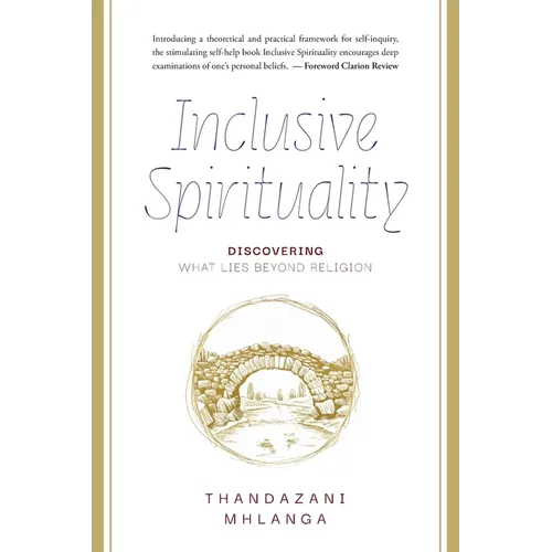 Inclusive Spirituality: Discovering What Lies Beyond Religion