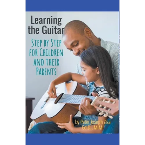 Learning Guitar--Step By Step for Children and Their Parents