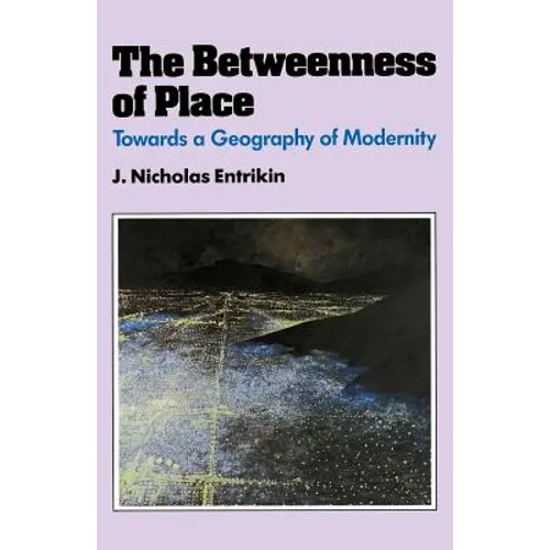 The Betweenness of Place: Towards a Geography of Modernity