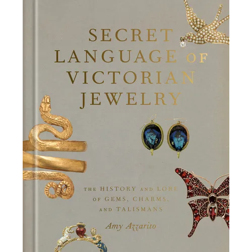 Secret Language of Victorian Jewelry: The History and Lore of Gems, Charms, and Talismans