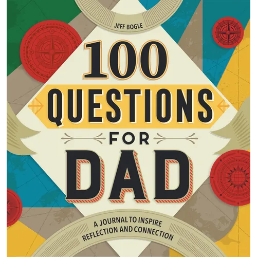100 Questions for Dad: A Journal to Inspire Reflection and Connection
