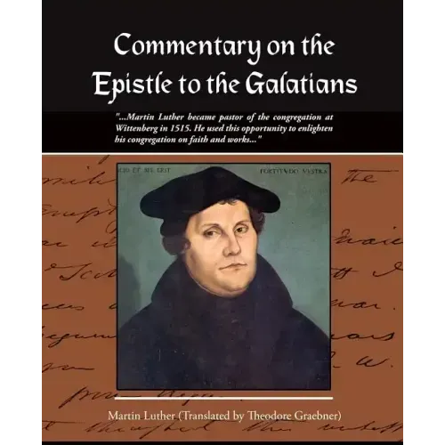 Commentary on the Epistle to the Galatians Martin Luther
