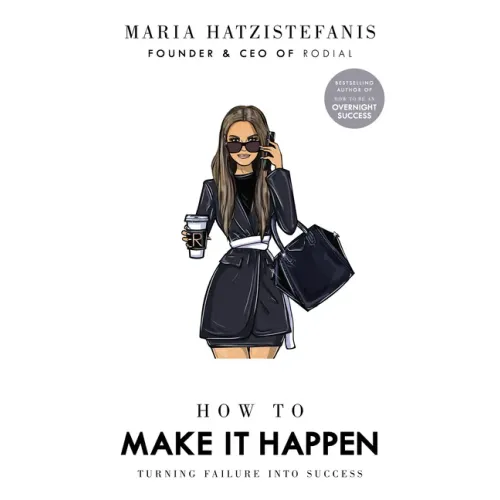 How to Make It Happen: Turning Failure Into Success