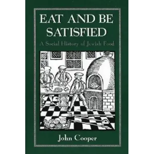 Eat and Be Satisfied: A Social History of Jewish Food