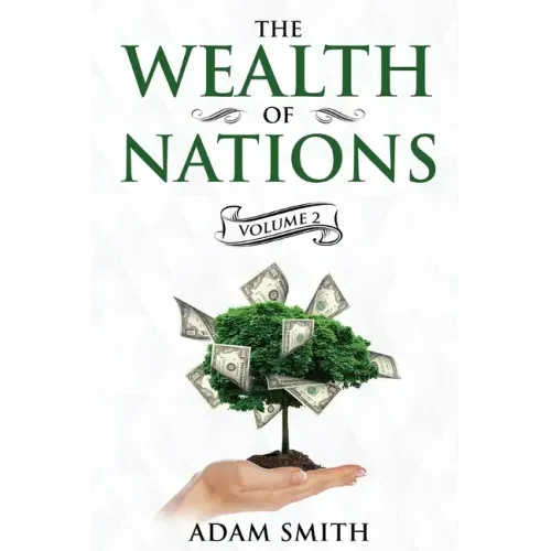 The Wealth of Nations Volume 2 (Books 4-5): Annotated