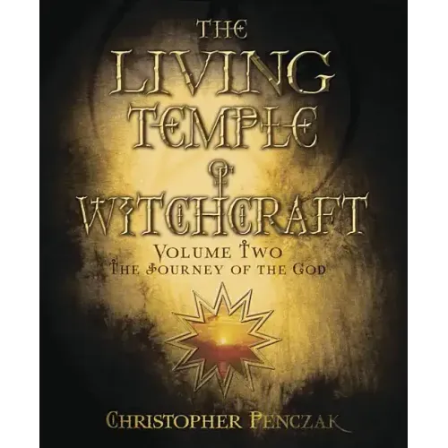 The Living Temple of Witchcraft Volume Two: The Journey of the God