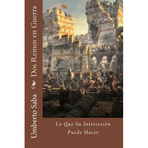Dos Reinos en Guerra: Lo Que Su Intercesión Puede Hacer