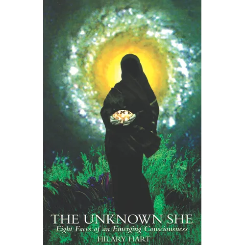 The Unknown She: Eight Faces of an Emerging Consciousness