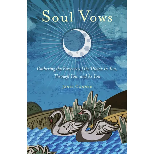 Soul Vows: Gathering the Presence of the Divine in You, Through You, and as You (Spiritual Affirmations, for Fans of Writing Down Your Soul)