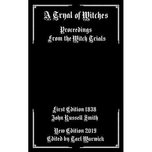 A Tryal of Witches: Proceedings From the Witch Trials
