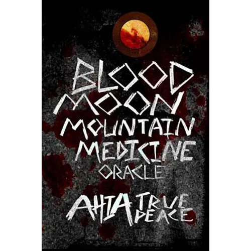 Blood Moon, Mountain Medicine Oracle: Aligning with the Rhythm of Nature, the Earth and the Universe