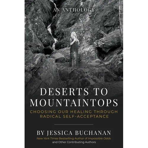 Deserts to Mountaintops: Choosing Our Healing Through Radical Self-Acceptance
