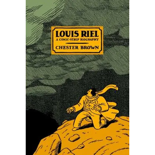 Louis Riel: A Comic-Strip Biography