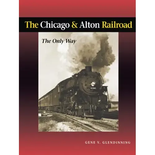 The Chicago & Alton Railroad: The Only Way