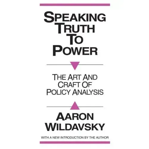 Speaking Truth to Power: Art and Craft of Policy Analysis