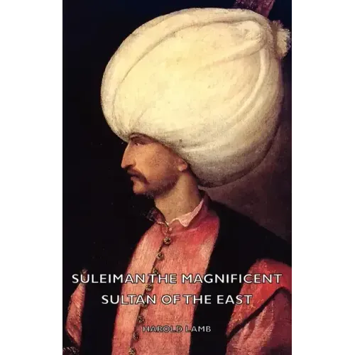 Suleiman the Magnificent - Sultan of the East