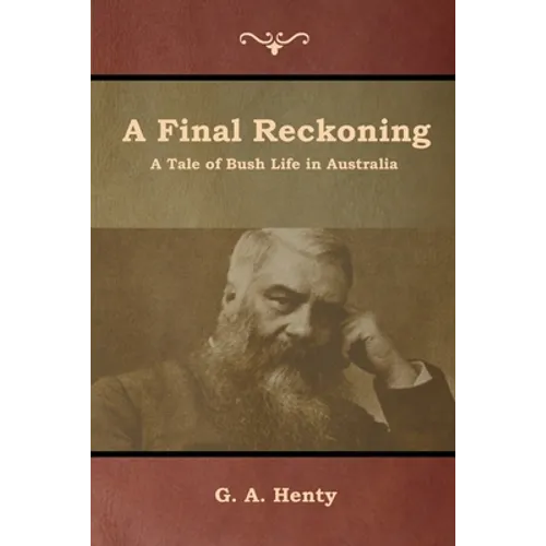 A Final Reckoning: A Tale of Bush Life in Australia