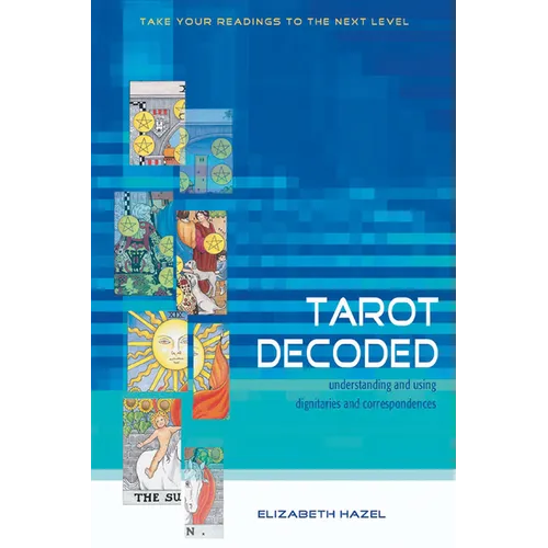 Tarot Decoded: Understanding and Using Dignities and Correspondences