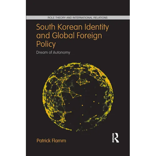 South Korean Identity and Global Foreign Policy: Dream of Autonomy