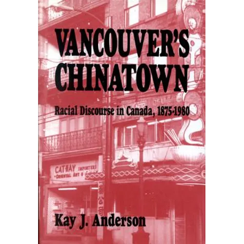 Vancouver's Chinatown: Racial Discourse in Canada, 1875-1980 Volume 110