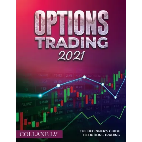 Options Trading 2021: The Beginner's Guide to Options Trading