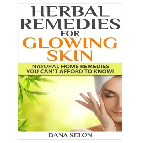 Herbal Remedies for Glowing Skin: Natural Home Remedies You Can't Afford to Know!