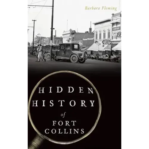 Hidden History of Fort Collins