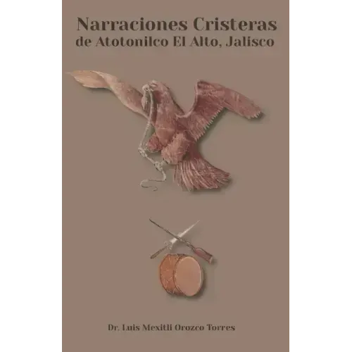 Narraciones Cristeras de Atotonilco el Alto, Jalisco
