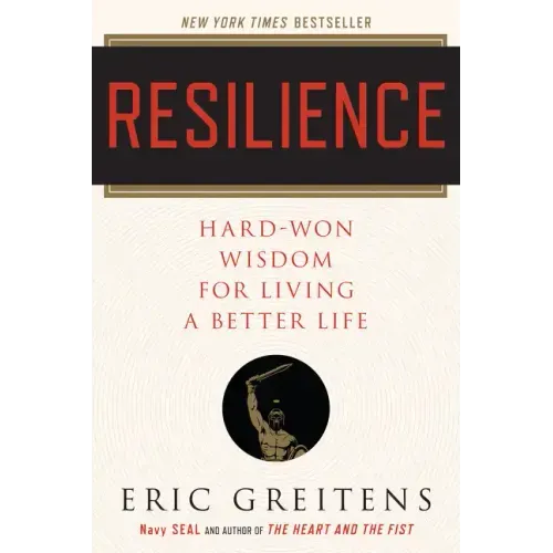 Resilience: Hard-Won Wisdom for Living a Better Life