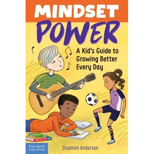 Mindset Power: A Kid's Guide to Growing Better Every Day