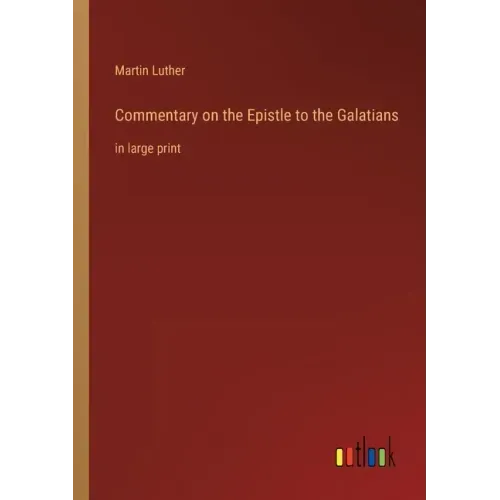 Commentary on the Epistle to the Galatians: in large print
