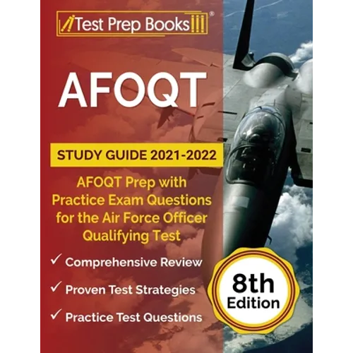 AFOQT Study Guide 2021-2022: AFOQT Prep with Practice Exam Questions for the Air Force Officer Qualifying Test [8th Edition]