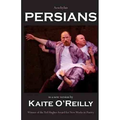 Aeschylus' Persians: A new version by Kaite O'Reilly