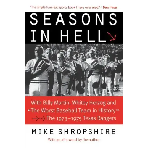 Seasons in Hell: With Billy Martin, Whitey Herzog and the Worst Baseball Team in History--The 1973-1975 Texas Rangers