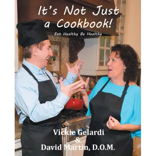 It's Not Just a Cookbook: Eat Healthy Be Healthy